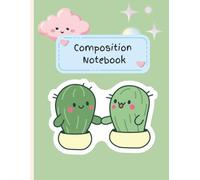 Composition Notebook Wide Ruled: Kawaii Cactus Notebook | Cute Succulent-Themed School Supplies for Girls, Kids, and Teens (100 Pages - 8.5 x 11 Inches)