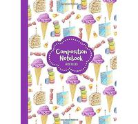 Composition Notebook Wide Ruled: School Exercise Book For Writing And Taking Notes 100 Lined Pages Ice Cream And Cake - Purple (Aesthetic Desserts Pattern Journals)