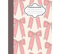 Composition Notebook wild ruled: Cute Girly Pretty Pink Coquette Bows Aesthetic Journal for Women, Teen Girls, Writing, Back to School, College, University, Work, Office Paperback.