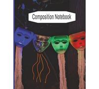 Composition Notebook with Whimsical Halloween Masks Cover| Composition Notebook for school, home and for all Halloween lovers| 7.5 x 9.25 inches| 110 pages| wide ruled with field