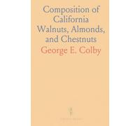 Composition of California Walnuts, Almonds, and Chestnuts: Nut and shell analysis of fat, protein, ash, and soil nutrient withdrawal for growers and students