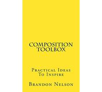 Composition Toolbox: Practical Ideas to Inspire