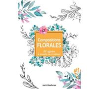 Compositions Florales - 20 Affiches À Peindre Ou À Colorier