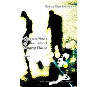 Compositions Of The Dead Playing Flutes - Poems