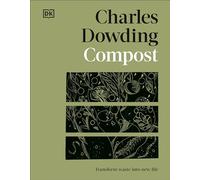 Charles Dowding – Compost: Transform Waste into New Life – Relié