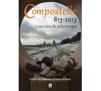 Compostelle 813-2013 1200 ans de pèlerinages - Louis Mollaret - Nouvelles Editions Sutton - broché - Essai