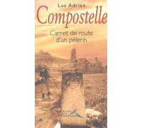 Compostelle : Carnet de route d'un pèlerin