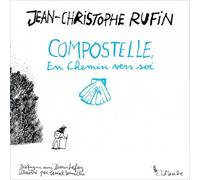 Compostelle, en chemin vers soi - Jean-Christophe Rufin - L'aube Eds De - broché - Roman