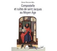Compostelle et cultes de saint Jacques au Moyen Âge - Denise Péricard-Méa - Puf - broché - Essai