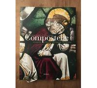 Compostelle - La Légende, L'histoire, Les Chemins, Les Hommes