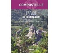 Compostelle – La Voie de Rocamadour – Vers Saint-Jacques en Limousin et Haut-Quercy – Broché