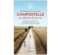 Compostelle, Le Chemin D'une Vie