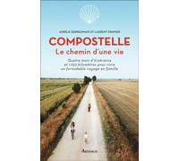 Compostelle Le chemin d'une vie - Laurent Granier - Arthaud - broché - Récit