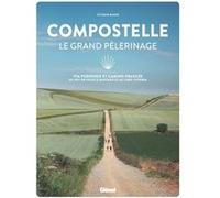 Compostelle – Via Podiensis & Camino Francés : du Puy-en-Velay à Santiago et Fisterra – Glénat