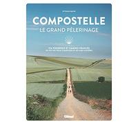 Compostelle Le grand pèlerinage: Via Podiensis et Camino Francés: du Puy-en-Velay à Santiago et au cabo Fisterra