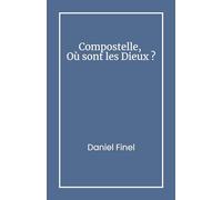 Compostelle, Où sont les Dieux ?