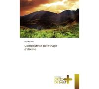 Compostelle pelerinage extreme - Paul Racette - Croix Du Salut - broché - Témoignage