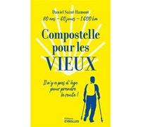 Compostelle pour les vieux Daniel Saint-Hamont (Auteur)