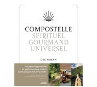 Dee Nolan, Stéphanie Scudiero – Compostelle, spirituel - gourmand - universel
