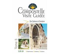 Compostelle Visite Guidée tome 3 (Cahors a Condom) - Découvrez le chemin autrement
