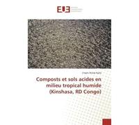 Composts et sols acides en milieu tropical humide (kinshasa, rd congo) - Crispin Mulaji Kyela - Universitaires Europeennes - broché - Livre