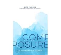 Composure: The Art Of Executive Presence