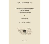 Compounds and Compounding in Old Tibetan. Vol. 1: A Corpus Based Approach