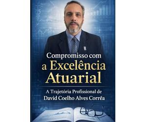 Comppromisso com a Excelência Atuarial: A Trajetória de David Coelho Alves Corrêa