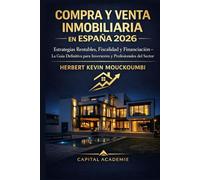 Compra y Venta Inmobiliaria en España 2026 : Estrategias Rentables, Fiscalidad y Financiación - La Guía Definitiva para Inversores y Profesionales del Sector: #compra venta inmobiliaria España