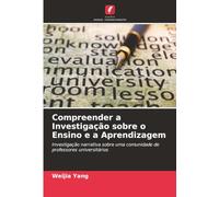 Compreender a Investigação sobre o Ensino e a Aprendizagem: Investigação narrativa sobre uma comunidade de professores universitários