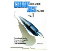 Comprehension Activation. Tome 1, Expression Orale, Grammaire Et Orthographe, Etude De Vocabulaire, Textes Et Commentaires