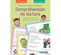 Compréhension de lecture - Exercices super amusants (CP-1re primaire): Histoires courtes avec questions sur les textes