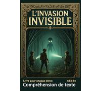 Compréhension de texte CE2 CM1 CM2 6e Livre pour chaque élève L'Invasion Invisible DYS