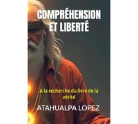 COMPRÉHENSION ET LIBERTÉ: À la recherche du livre de la vérité