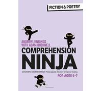 Comprehension Ninja For Ages 6-7: Fiction & Poetry