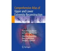 Comprehensive Atlas Of Upper And Lower Extremity Reconstruction