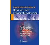 Comprehensive Atlas Of Upper And Lower Extremity Reconstruction