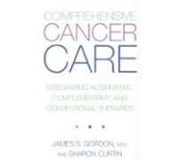 Comprehensive Cancer Care James S. Gordon, Sharon Curtin (Auteur)