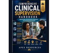 COMPREHENSIVE CLINICAL SUPERVISION HANDBOOK: Mentorship, Performance Evaluation, and Professional Growth