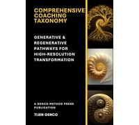 Comprehensive Coaching Taxonomy: Generative & Regenerative Pathways for High-Resolution Transformation
