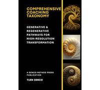 Comprehensive Coaching Taxonomy: Generative & Regenerative Pathways for High-Resolution Transformation