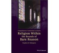 Comprehensive Commentary on Kants Religion Within the Bounds of Bare Reason by Palmquist & Stephen R. Hong Kong Baptist University & Hong Kong Stephen R Palmquist (Auteur)