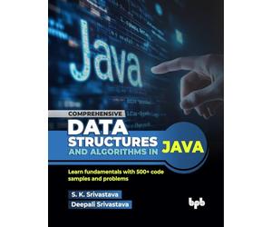 Comprehensive Data Structures and Algorithms in Java: Learn fundamentals with 500+ code samples and problems (English Edition)