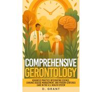 Comprehensive Gerontology: Advanced Practice Integrating Science, Chronic Disease Management, and Person-Centered Care in the U.S. Health System