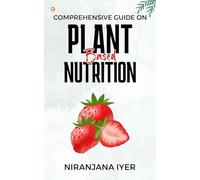 Comprehensive Guide on Plant Based Nutrition