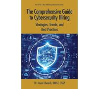 Comprehensive Guide to Cybersecurity Hiring: Strategies, Trends, and Best Practices