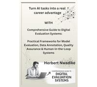 Comprehensive Guide to Digital Evaluation Systems: Practical Frameworks for Model Evaluation, Data Annotation, Quality Assurance & Human-in-the-Loop Systems