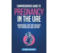Comprehensive Guide To Pregnancy In The UAE: Empowering Expectant Mothers With Knowledge And Support