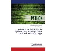 Comprehensive Guide to Python Programming: From Basics to Advanced App