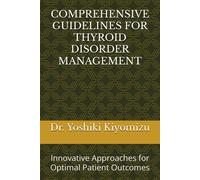 Comprehensive Guidelines For Thyroid Disorder Management: Innovative Approaches For Optimal Patient Outcomes